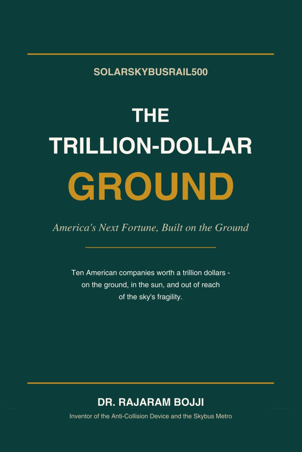 Solar SkyBus Rail 500: The Trillion-Dollar Ground: How America Could Build Ten Companies Worth a Trillion Dollars - on the ground, in the sun, and... economies free from fossil fuels.) baixar o livro de graça