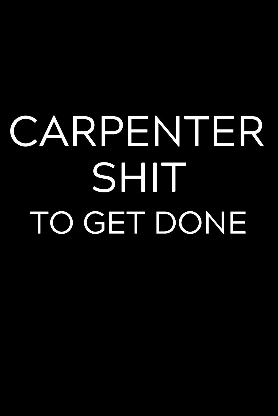 Carpenter Shit To Get Done: Lined Journal Notebook, 6x9, Soft Cover, Matte Finish, Funny Sarcastic Journal Notepad for Women and Men To Write In, Carpenter Gift 110 Page baixar o livro de graça