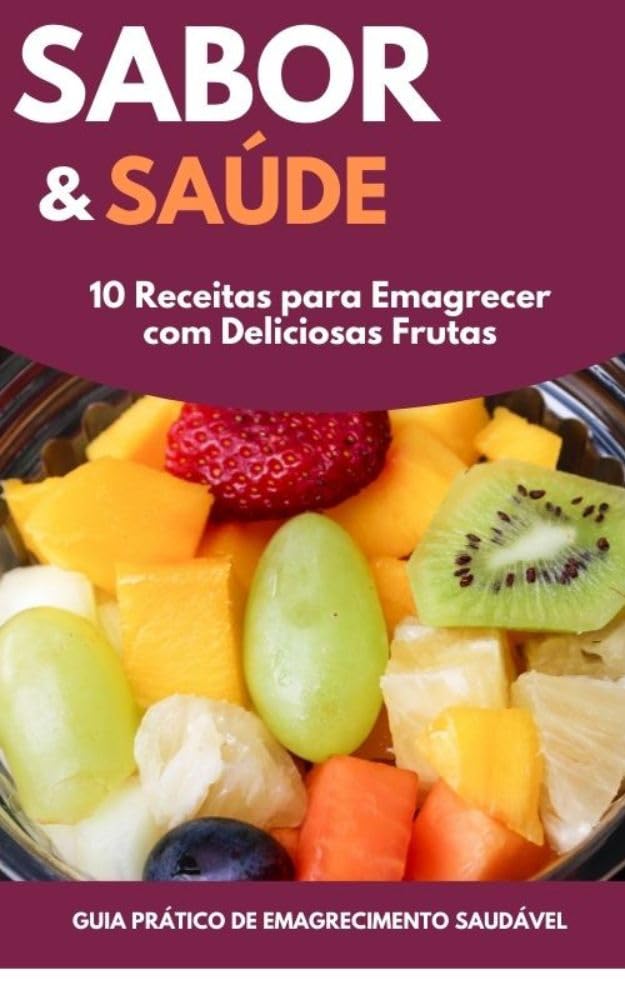 ler totalmente Sabor E Saúde: 10 Receitas Para Emagrecer Com Deliciosas Frutas