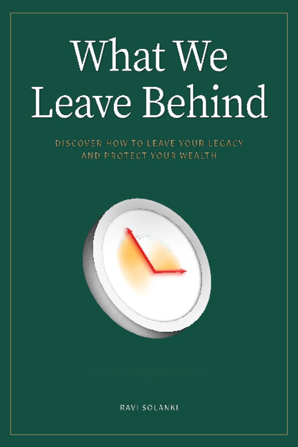 What We Leave Behind: Discover how to leave your legacy and protect your wealth baixar livro de graça