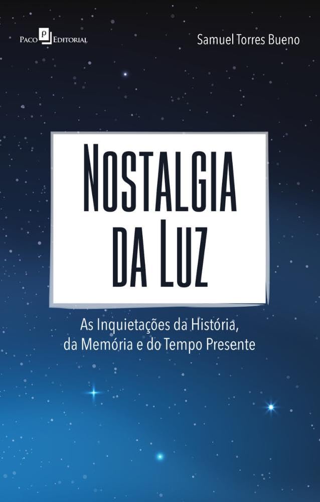 Nostalgia da luz: as Inquietações da História, da Memória e do Tempo Presente baixar livro de graça