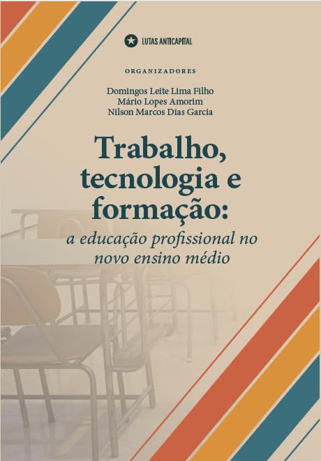 Trabalho, tecnologia e formação: a educação profissional no novo ensino médio baixar o livro de graça