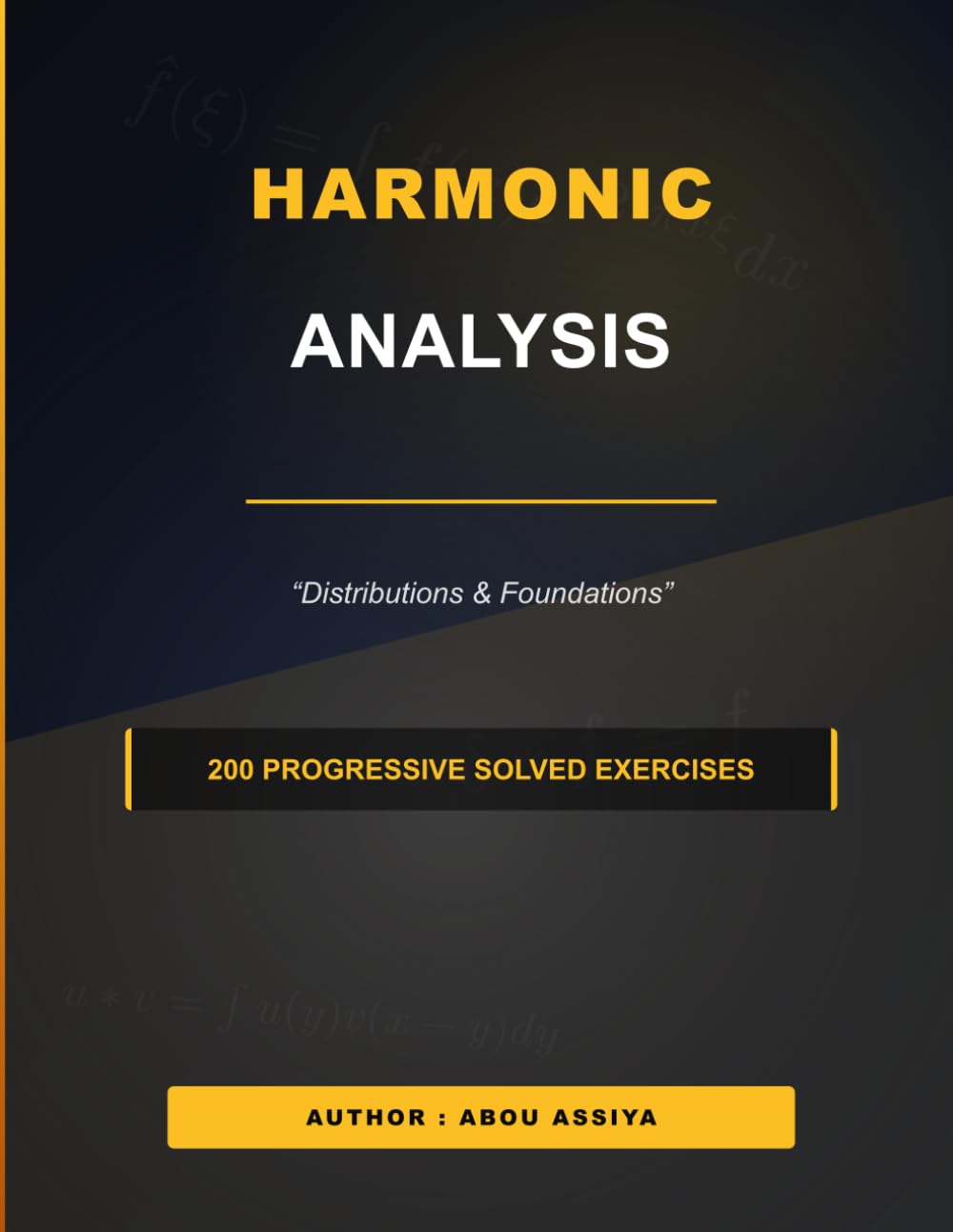 ler totalmente HARMONIC ANALYSIS: Distributions & Foundations - 200 progressive solved exercises