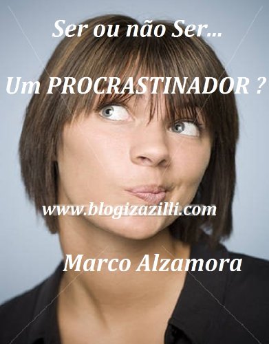 Ser ou não Ser... Um PROCRASTINADOR?