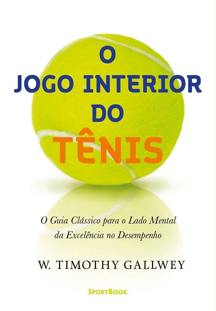 ler totalmente O Jogo Interior do Tênis: O Guia Clássico para o lado mental da Excelência no Desempenho
