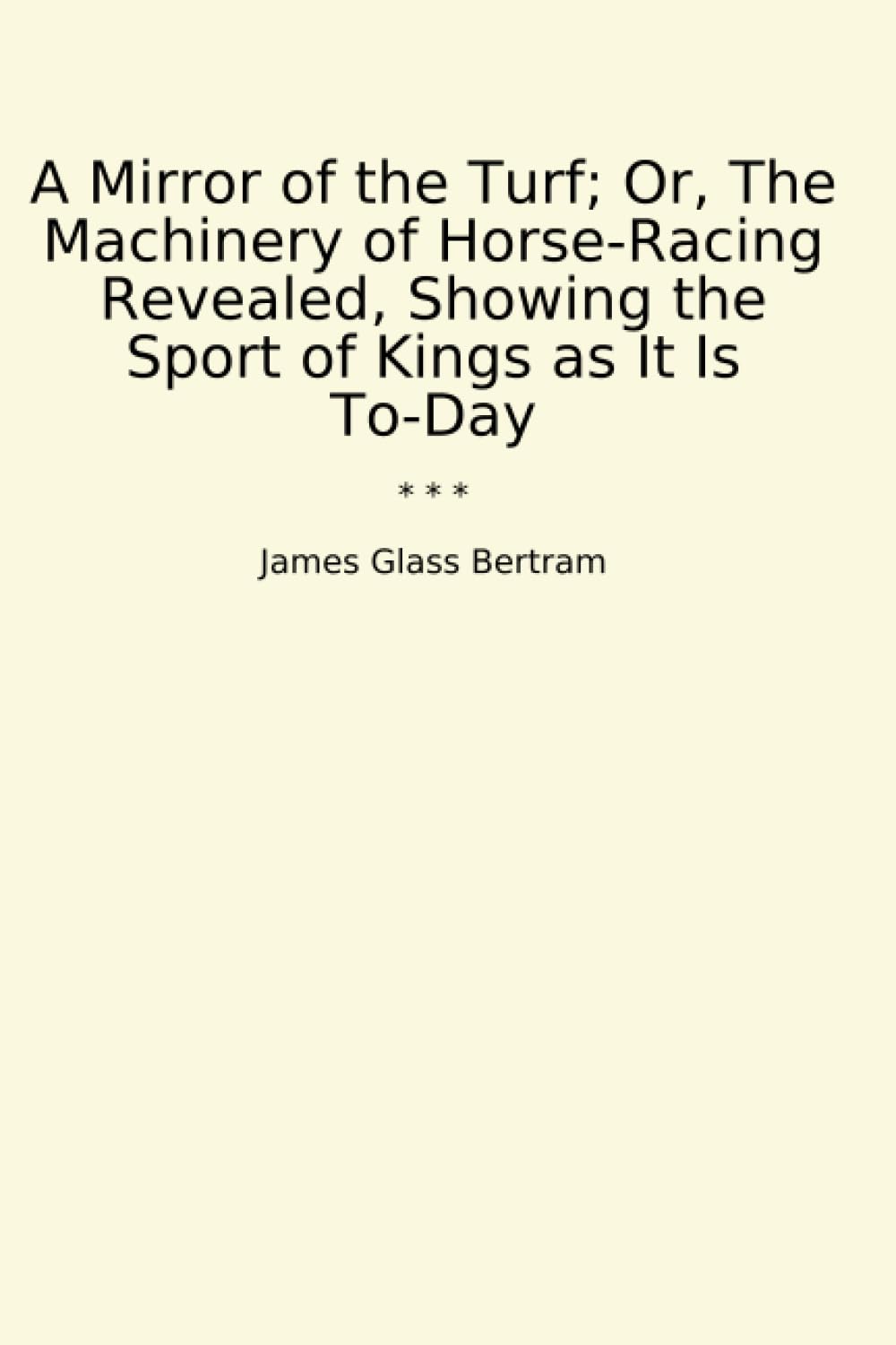 capítulo por capítulo baixar A Mirror of the Turf; Or, The Machinery of Horse-Racing Revealed, Showing the Sport of Kings as It Is To-Day (Classic Books)