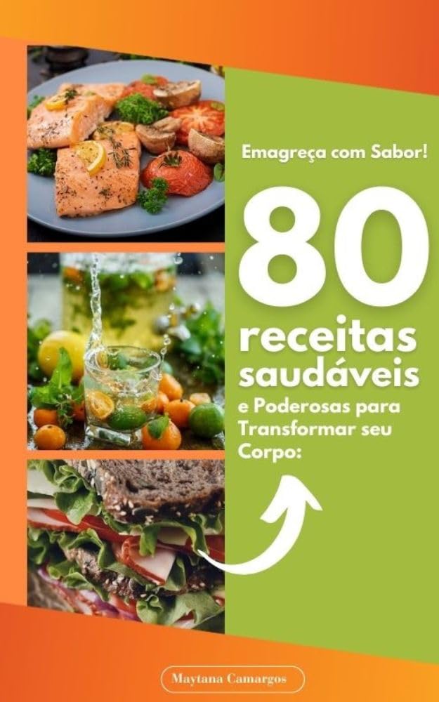 Emagreça com Sabor: 80 receitas saudáveis e poderosas para transformar seu corpo. baixar o livro de graça