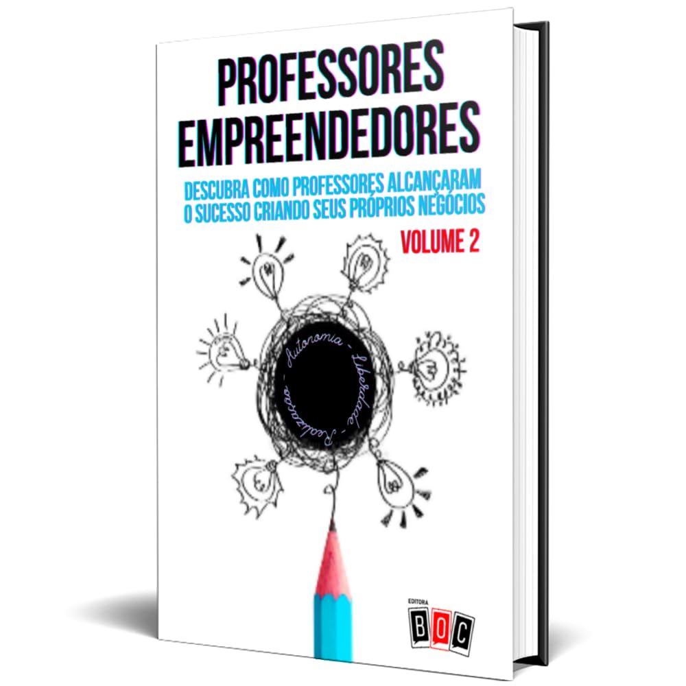Professores Empreendedores - Volume 2: Descubra Como Professores Alcançaram o Sucesso Criando Seus Próprios Negócios (Volume 2) baixar livro de graça