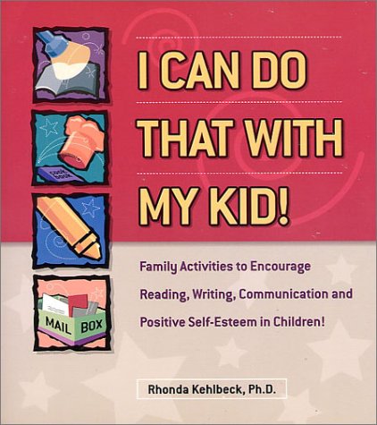 ler totalmente I Can Do That With My Kid: Family Activities That Encourage Reading, Writing, Communicating and a Positive Self-Esteem