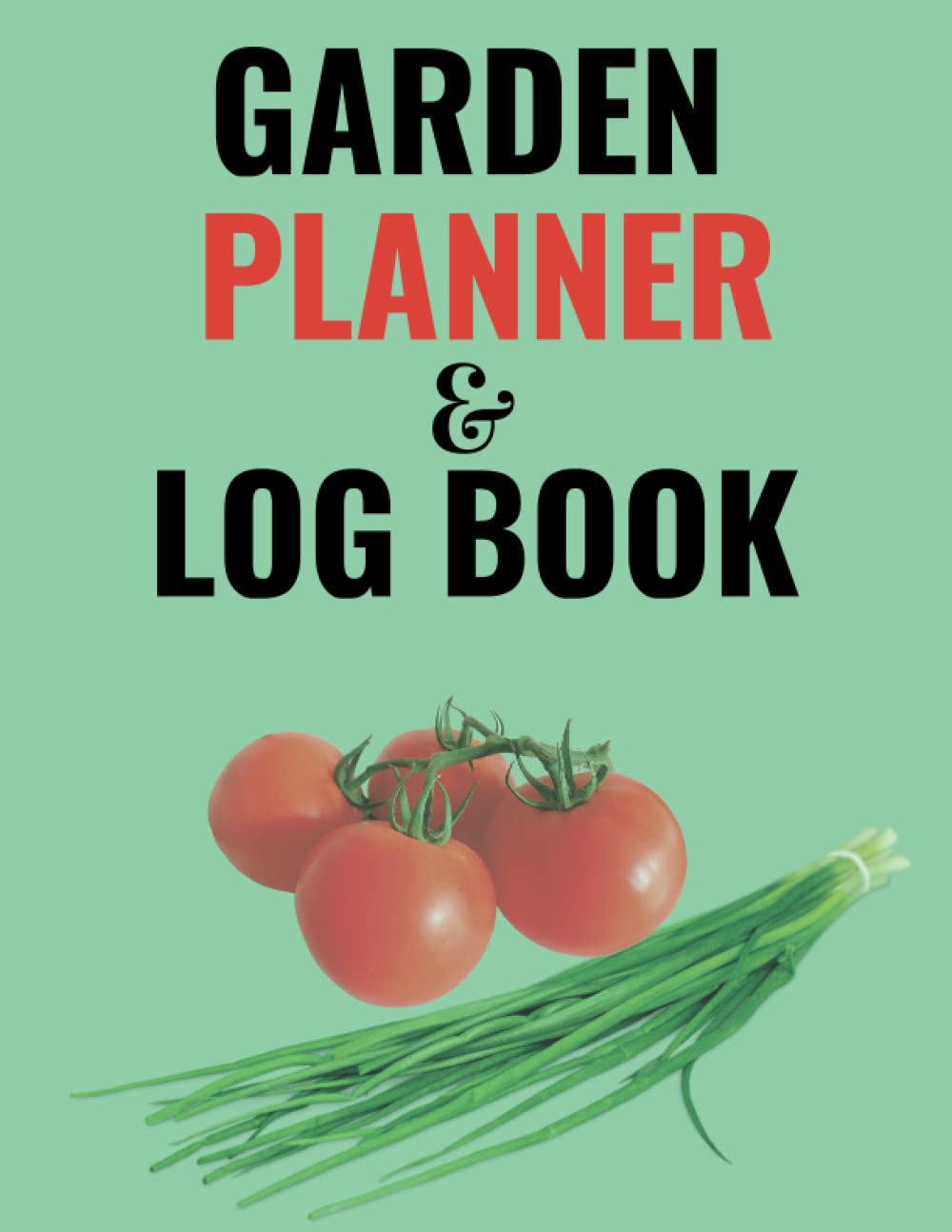 ler totalmente Garden Planner & Log Book: My Gardening Journal Notebook for Recording Important Plant Details of Vegetable, Fruit, Flower, Herb & Ornamental. Observe Plant Conditions and Growing Notes