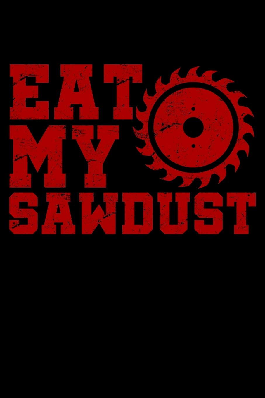Eat My Sawdust: Woodworking Notebook to Write in, 6x9, Lined, 120 Pages Journal baixar o livro de graça