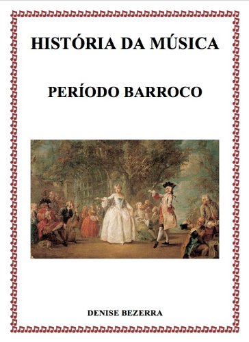 História da música no período Barroco - confira todos os detalhes de cada compositor da época barroca! Incríveis histórias contadas de forma prática e interessante! baixar o livro de graça
