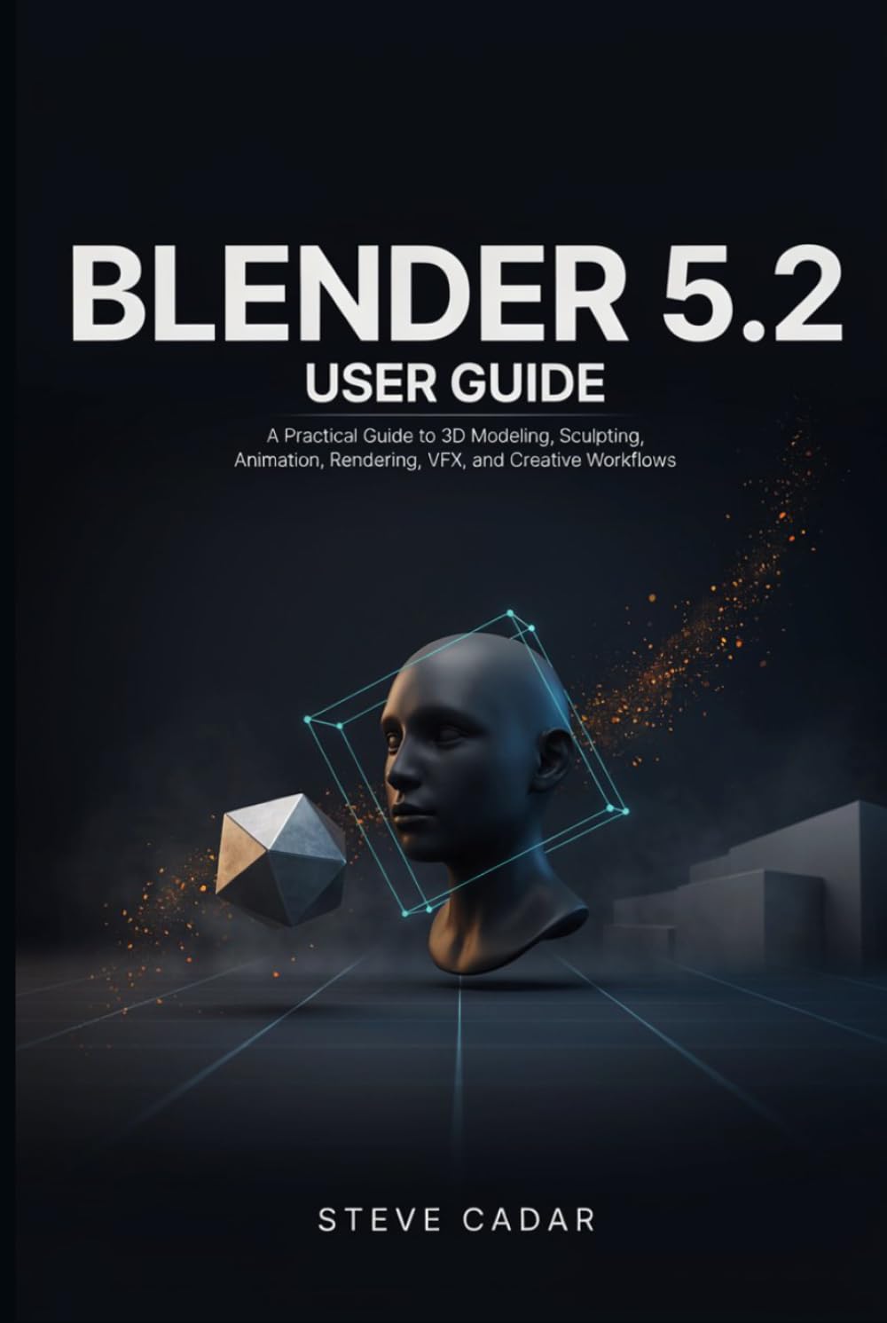 ler totalmente Blender 5.2 User Guide: A Practical Guide to 3D Modeling, Sculpting, Animation, Rendering, VFX, and Creative Workflows