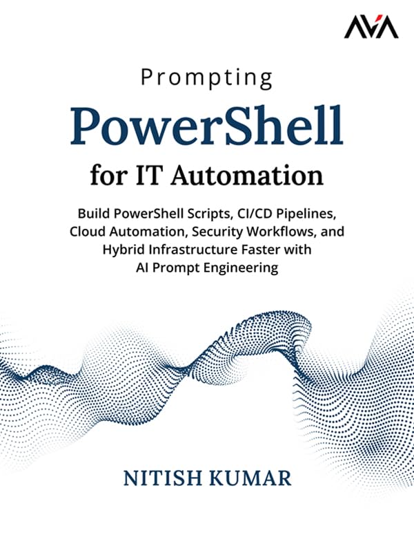 Prompting PowerShell for IT Automation: Build PowerShell Scripts, CI/CD Pipelines, Cloud Automation, Security Workflows, and Hybrid Infrastructure Faster with AI Prompt Engineering (English Edition) baixar o livro de graça