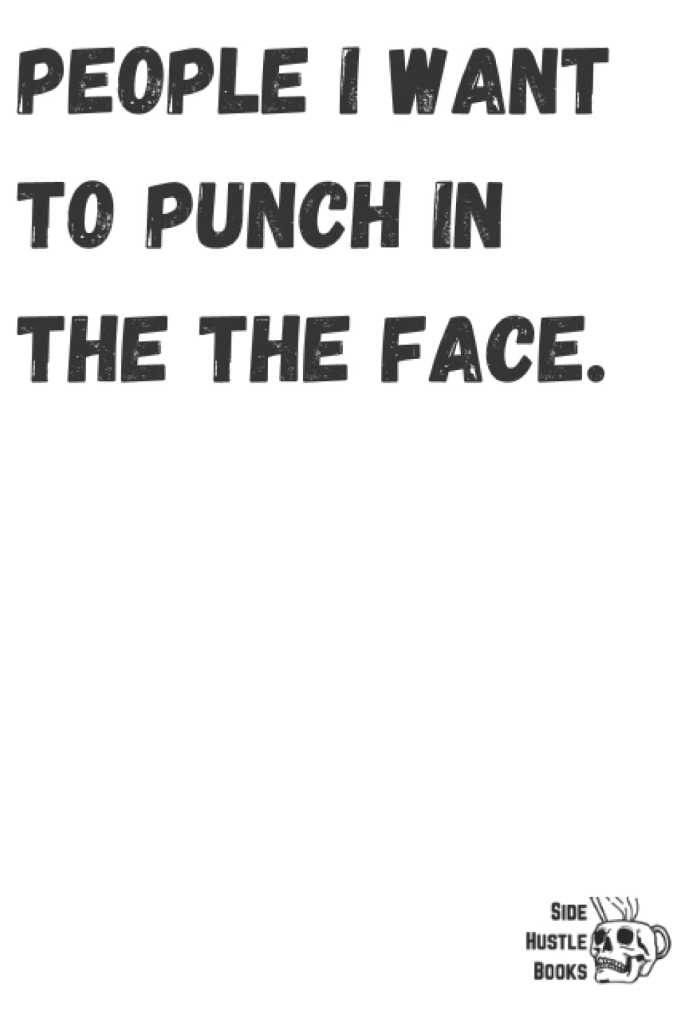 Notebook: People I Want To Punch In The Face: A Notebook For People That Should Know Better baixar o livro de graça
