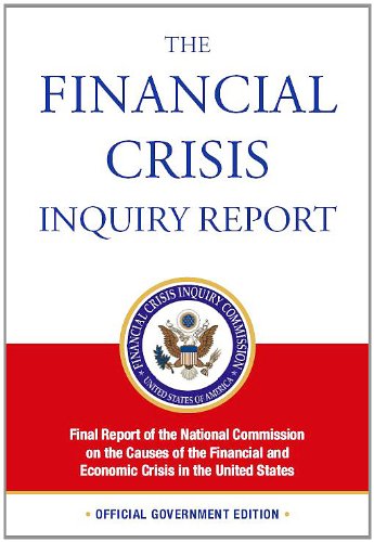 The Financial Crisis Inquiry Report OFFICIAL VERSION (Official Financial Crisis Inquiry Report | NATIONAL COMMISSION ON THE CAUSES OF THE FINANCIAL AND ECONOMIC CRISIS IN THE U.S.) (English Edition) baixar livro de graça