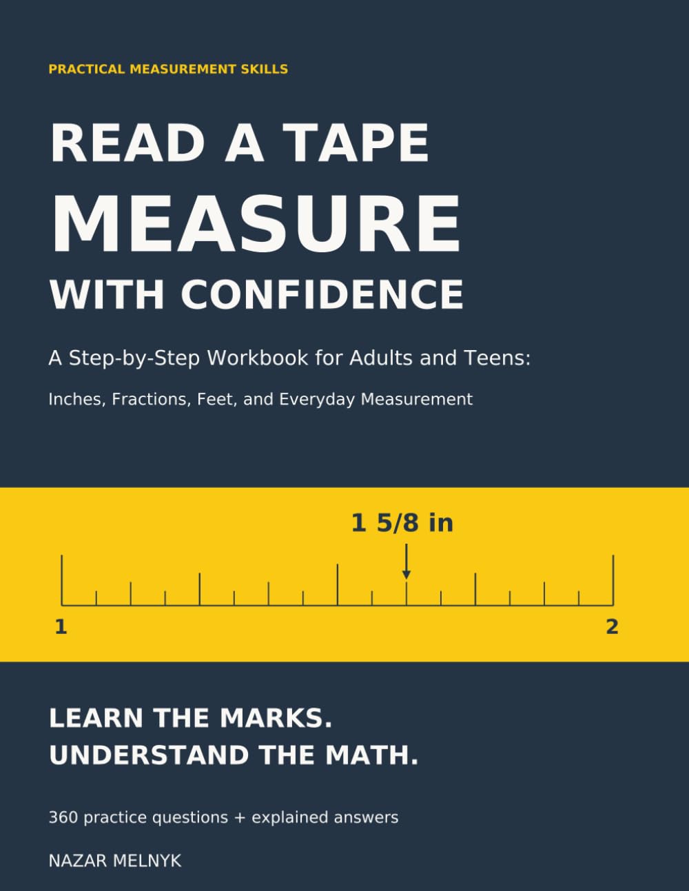 ler totalmente Read a Tape Measure with Confidence: A Step-by-Step Workbook for Adults and Teens: Inches, Fractions, Feet, and Everyday Measurement