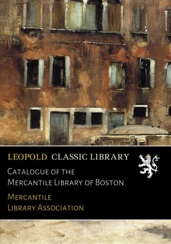 Catalogue of the Mercantile Library of Boston baixar livro de graça