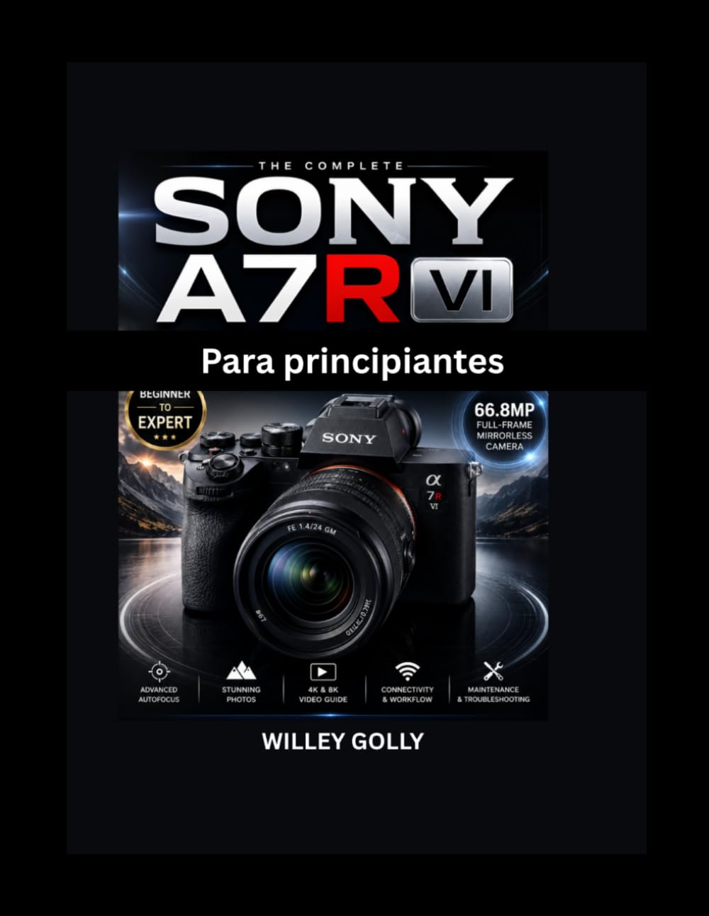 ler totalmente Sony A7R VI Para principiantes: Una guía práctica sobre fotografía, vídeo, enfoque automático y ajustes de la cámara. (French Edition)