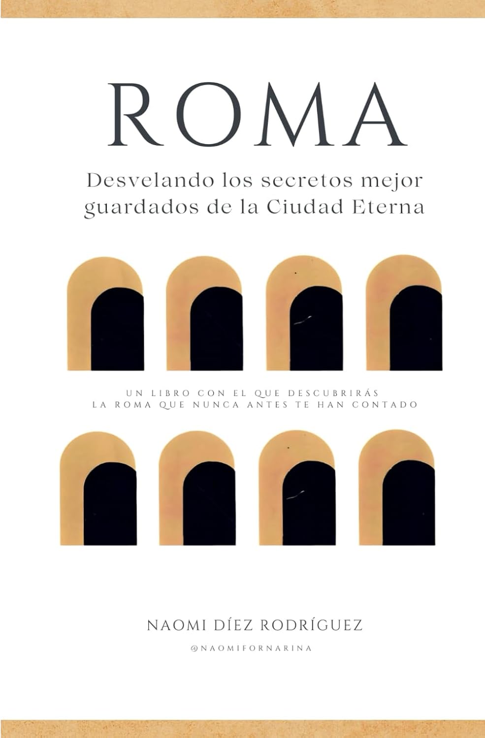 ler totalmente Roma. Desvelando los secretos mejor guardados de la Ciudad Eterna: Un libro con el que descubrirás la Roma que nunca antes te han contado (Spanish Edition)