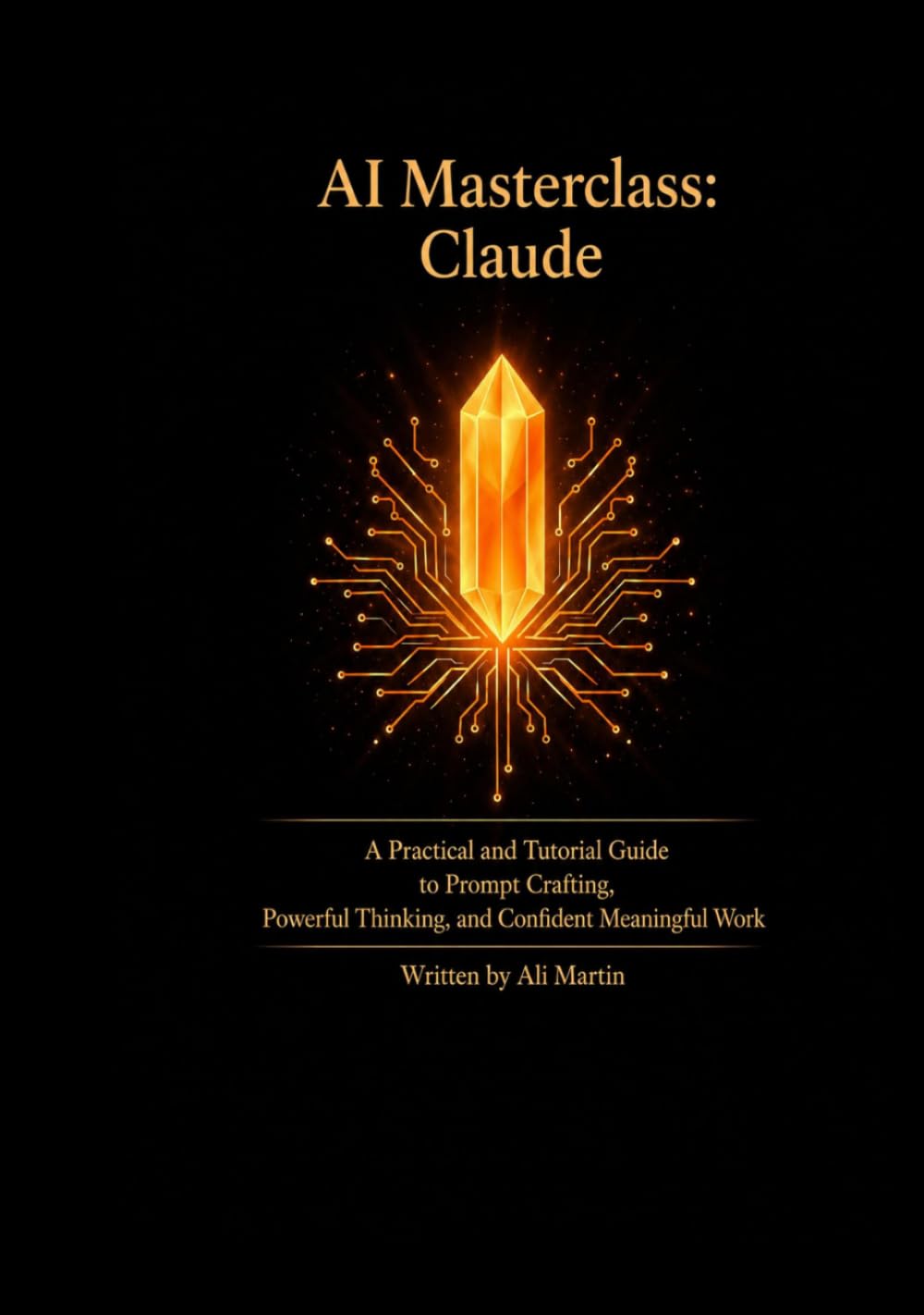 AI Masterclass: Claude: A Practical Guide to Prompt Crafting, Powerful Thinking, and Meaningful Work baixar o livro de graça