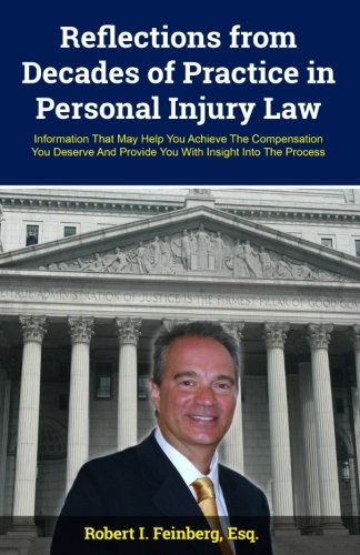 Reflections from Decades of Practice in Personal Injury Law: Information That May Help You Achieve The Compensation You Deserve And Provide You With Insight Into The Process baixar o livro de graça