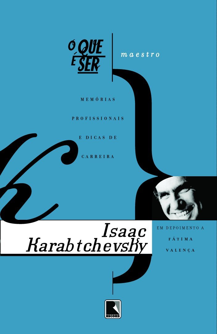 O que e Ser Maestro Memórias Profissionais de Isaac Karab