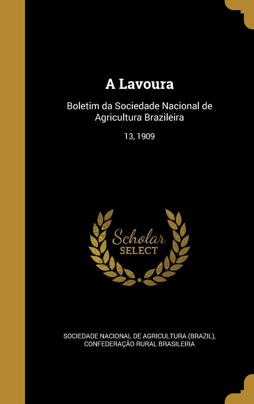 A Lavoura: Boletim da Sociedade Nacional de Agricultura Brazileira; 13, 1909 baixar livro de graça