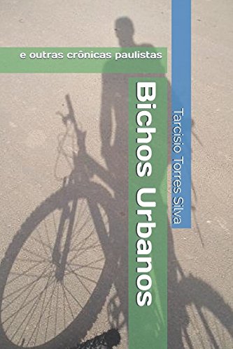 ler totalmente Bichos Urbanos: e outras crônicas paulistas (Portuguese Edition)