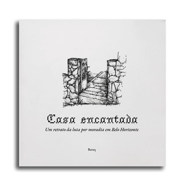 Casa Encantada - 1ª Edição: Um retrato da luta por moradia em Belo Horizonte baixar livro de graça