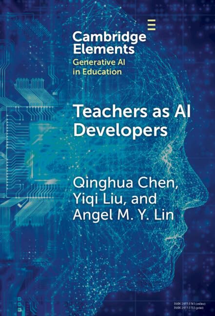 Teachers as AI Developers (Elements in Generative AI in Education) (English Edition)