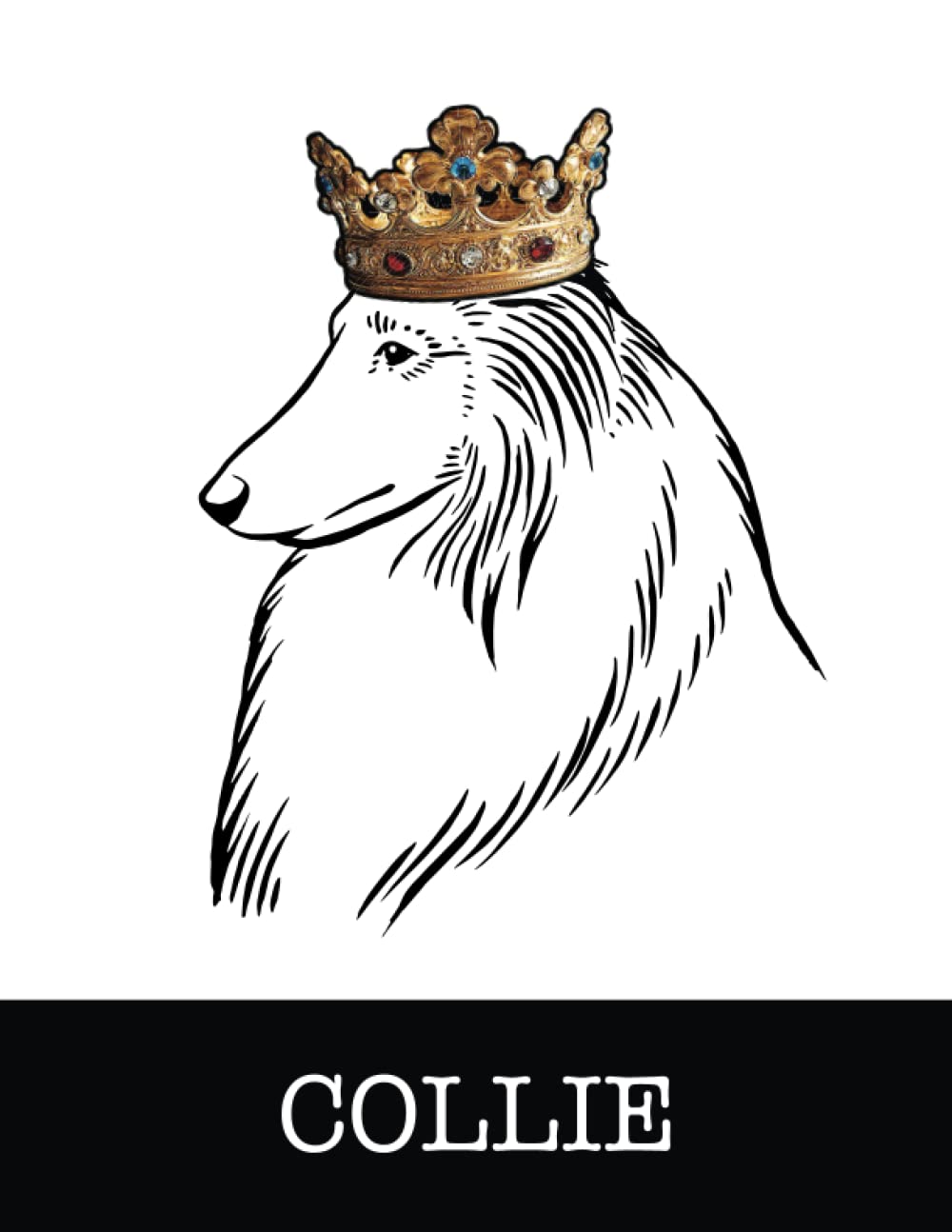 ler totalmente Collie: Rough Collie King/Queen Wearing Crown 8.5 x 11 Notebook Journal, 200 lined pages