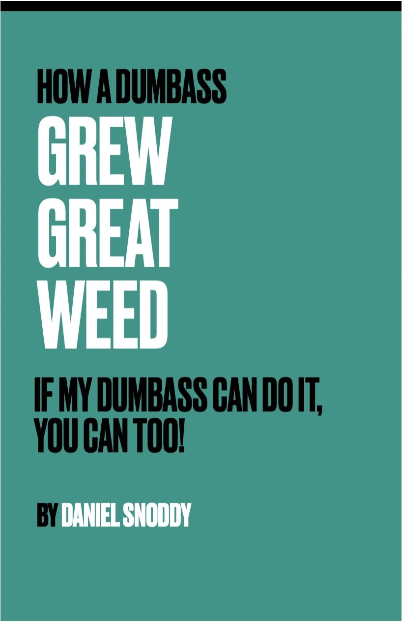 ler totalmente How a Dumbass Grew Great Weed: If My Dumbass Can Do It, You Can Too! (English Edition)