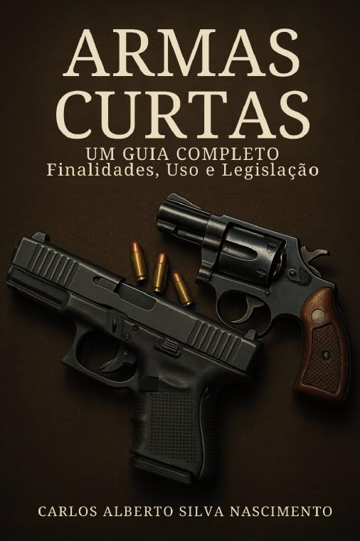 Armas curtas: um guia completo - finalidades, uso e legislação baixar o livro de graça