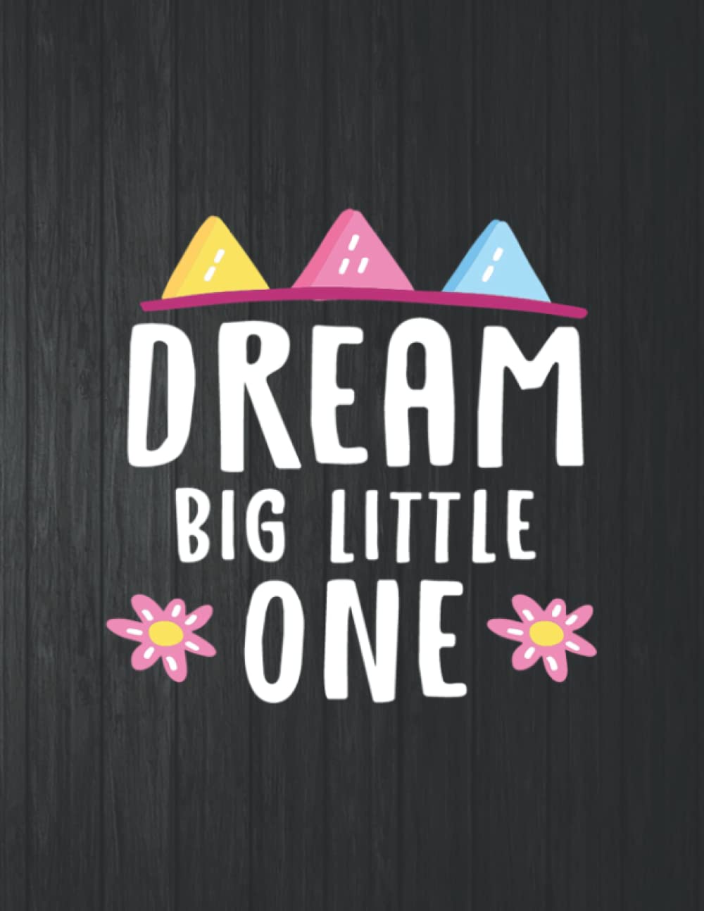 Dream Big Little One Notebook: 8.5 X 11 In - 114 Page Great quotes Motivation And Change Your Life for Diary Journals baixar o livro de graça