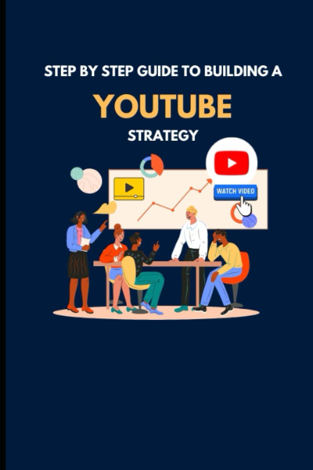 Step by Step Guide to Building a YouTube Strategy baixar o livro de graça