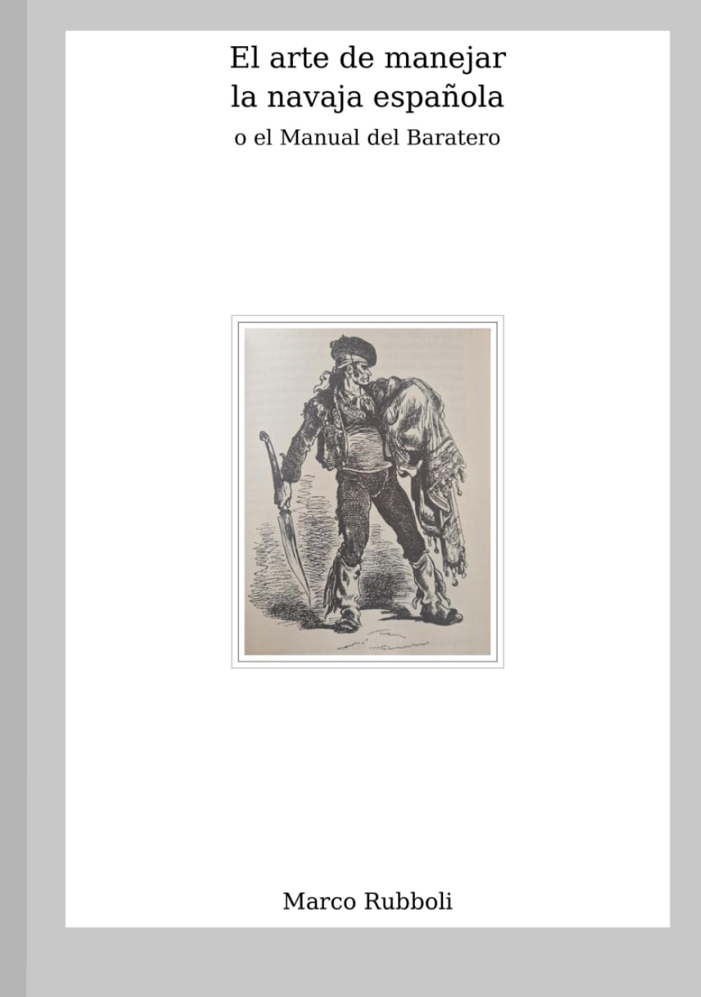 El arte de manejar la navaja española o el Manual del Baratero (Collana di Scherma Storica) (Spanish Edition) baixar livro de graça