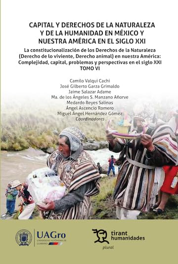 ler totalmente Capital y Derechos de la Naturaleza y de la Humanidad en México y Nuestra América en el siglo XXI TOMO VI La constitucionalización de los Derechos de la... Nuestra América (Plural) (Spanish Edition)