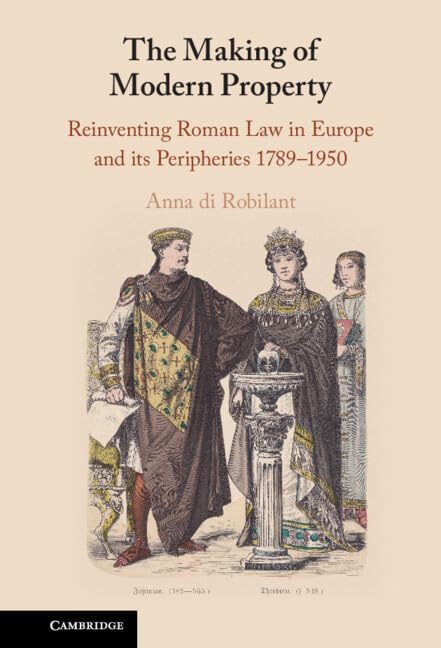 The Making of Modern Property: Reinventing Roman Law in Europe and Its Peripheries 1789-1950 baixar livro de graça