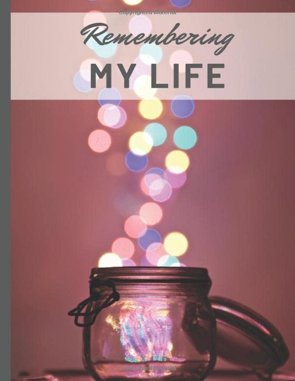 Remembering My Life: A Legacy Journal To Celebrate My Story In My Own Words (With Room For Memories And Keepsakes) baixar o livro de graça