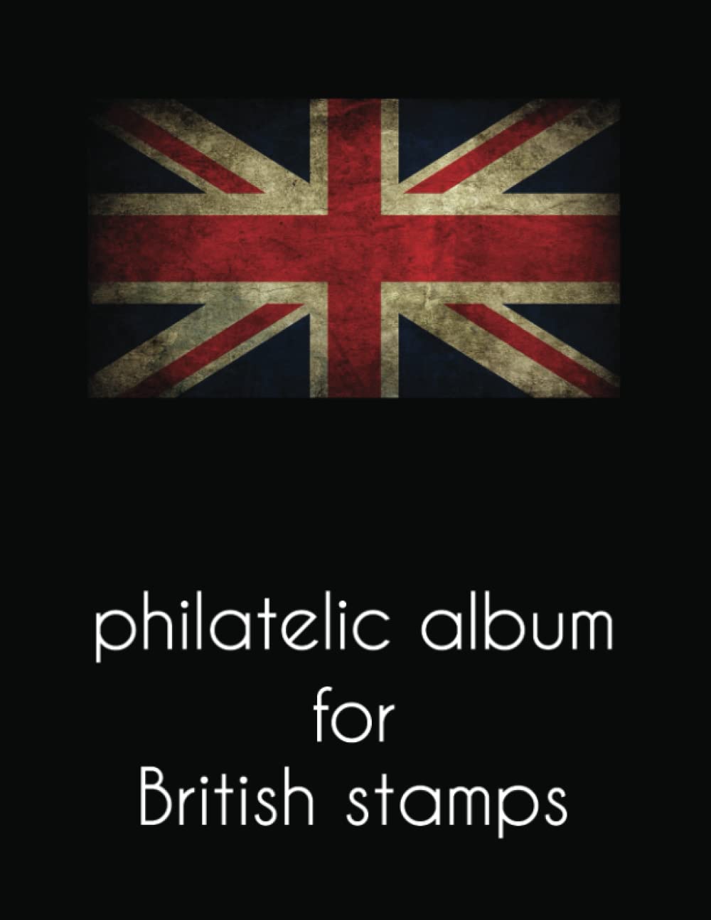 ler totalmente philatelic album for British stamps: Big Size Philatelic Book for Collectors, With More Than 2300 Entries