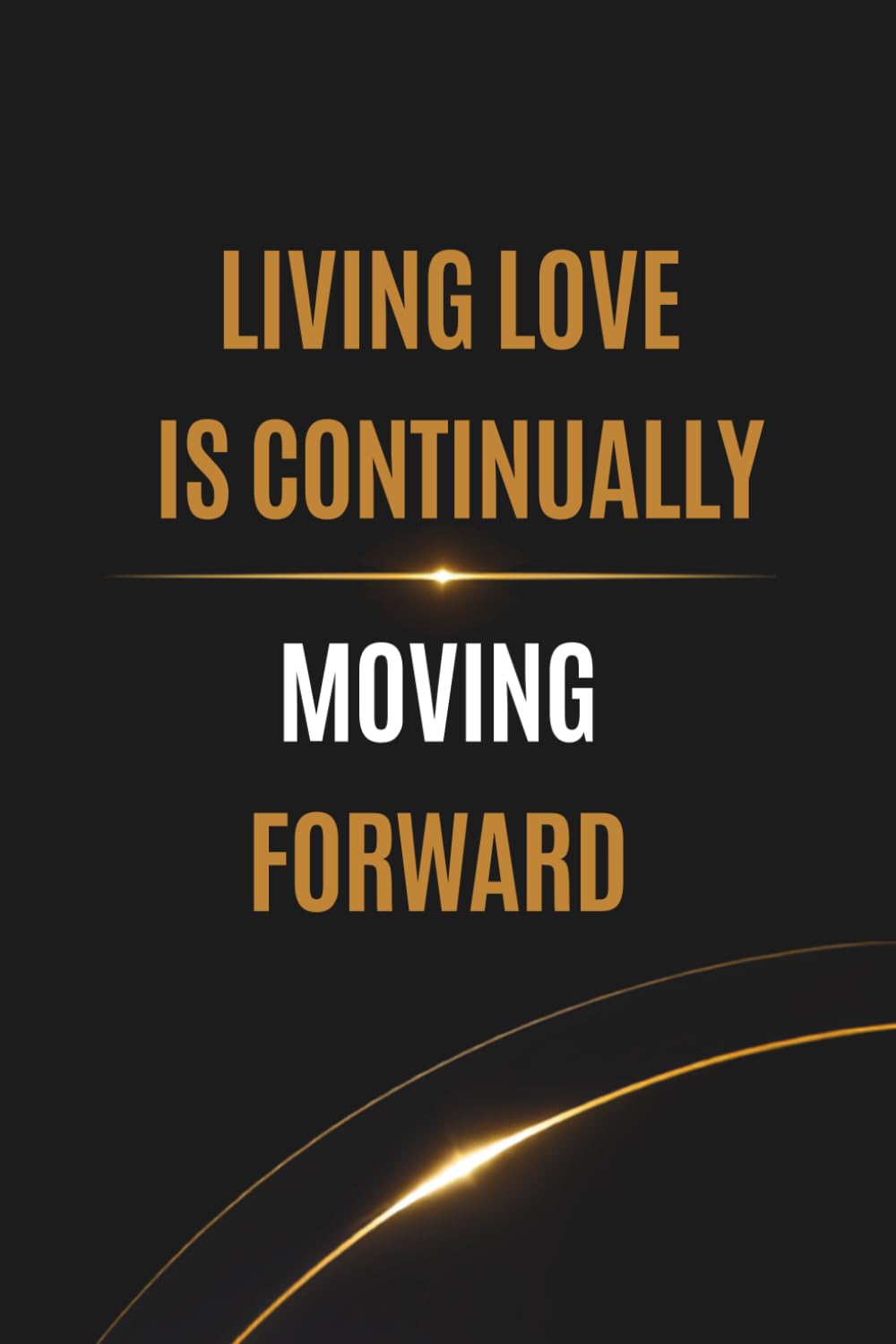 ler totalmente LIVING LOVE IS CONTINUALLY MOVING FORWARD: Positive Affirmation And Motivational Notebook