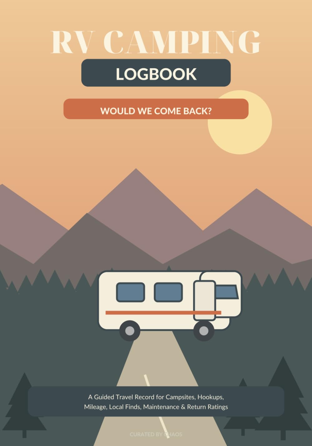 ler totalmente RV Camping Logbook: A Guided Travel Record for Campsites, Hookups, Mileage, Local Finds, Maintenance & Return Ratings