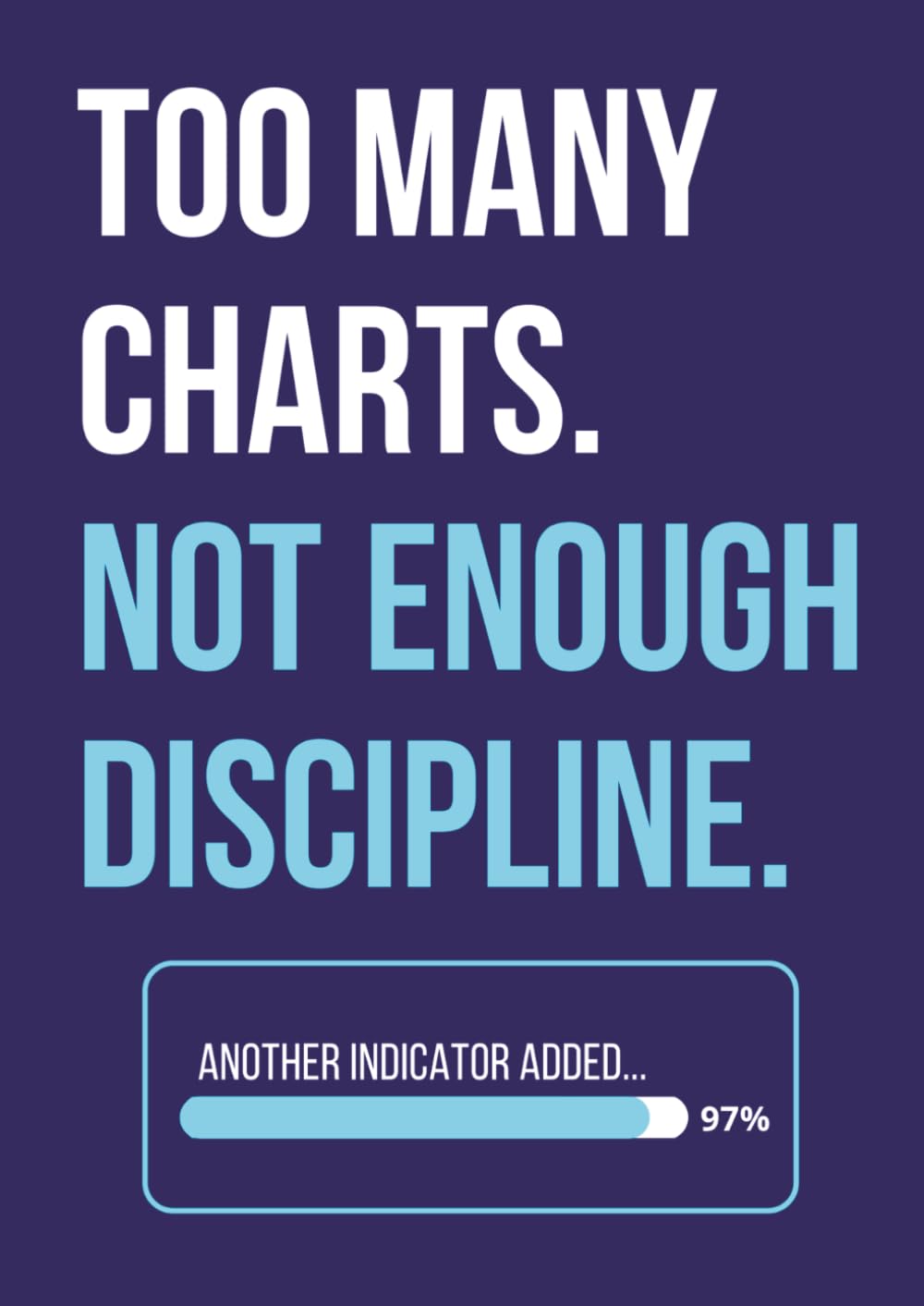 TOO MANY CHARTS. NOT ENOUGH DISCIPLINE.: A Trading Notebook for Retail Traders, Scalpers & Swing Traders: Trade Notes, Market Analysis & Better Decisions baixar o livro de graça