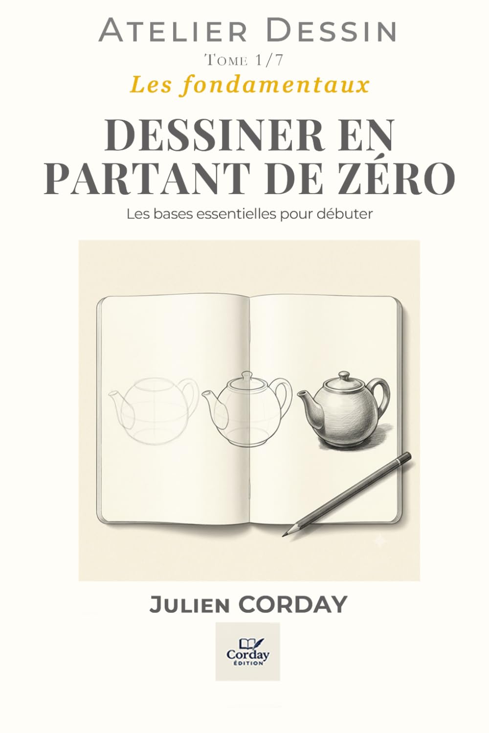 DESSINER EN PARTANT DE ZÉRO: Les bases essentielles pour débuter (L'atelier Dessin) (French Edition) baixar o livro de graça