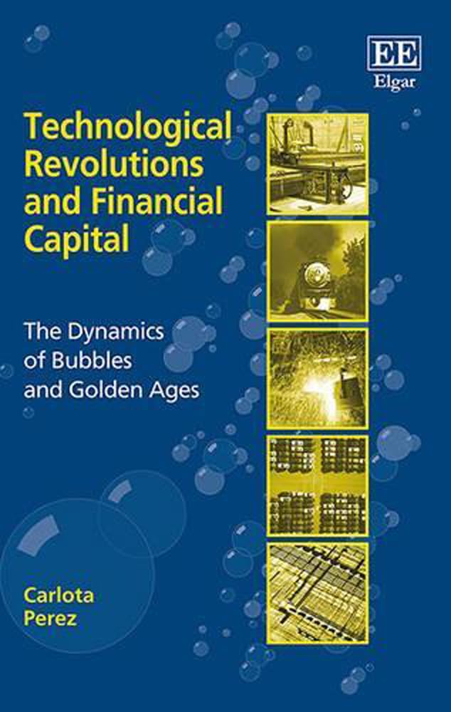 Technological Revolutions and Financial Capital: The Dynamics of Bubbles and Golden Ages baixar o livro de graça