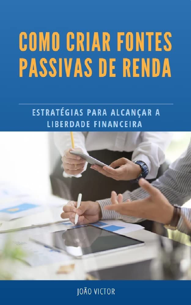capítulo por capítulo baixar Como Criar Fontes Passivas de Renda: Estratégias para Alcançar a Liberdade Financeira