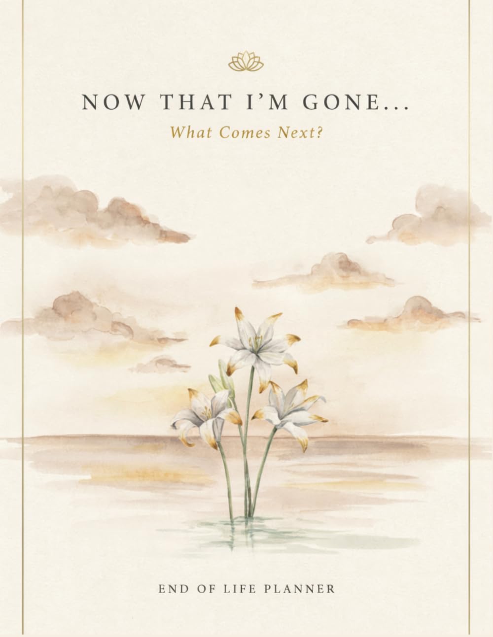capítulo por capítulo baixar Now That I’m Gone. What Comes Next?: End Of Life Planner Organizer Workbook / The Final Wishes Planning when you're no longer here
