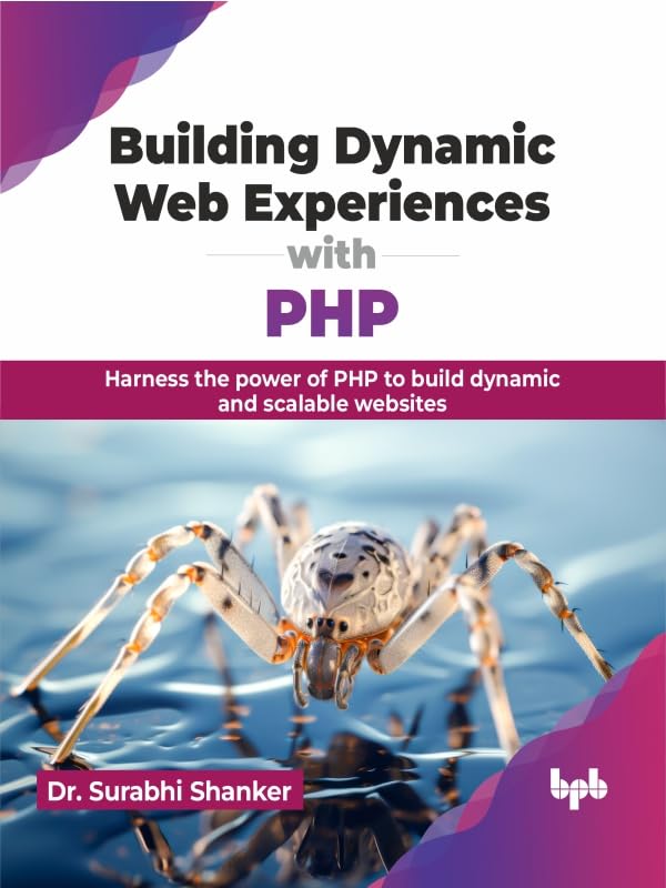 ler totalmente Building Dynamic Web Experiences with PHP: Harness the power of PHP to build dynamic and scalable websites (English Edition)