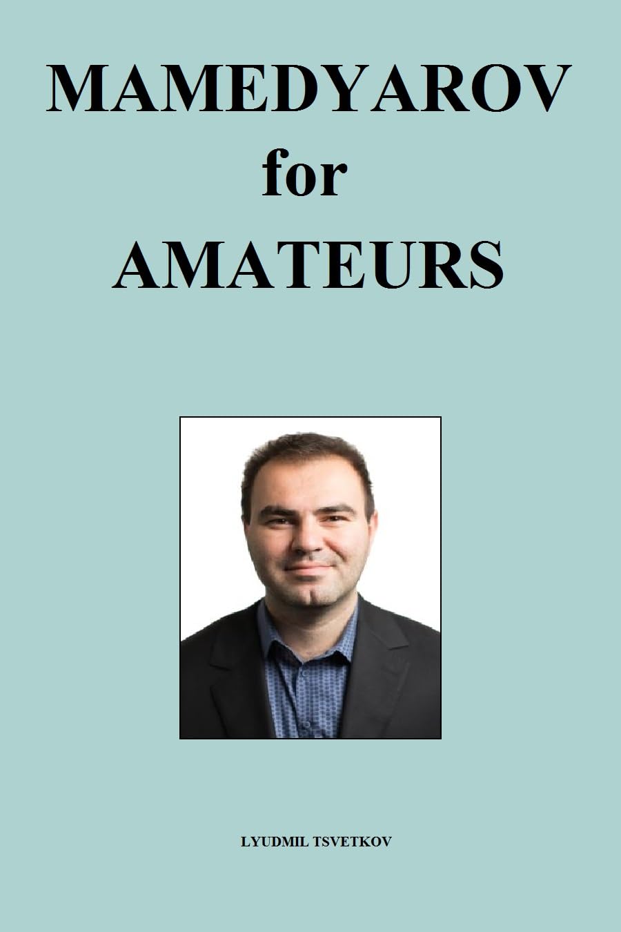 Mamedyarov for Amateurs (Chess Players for Amateurs) (English Edition) baixar livro de graça